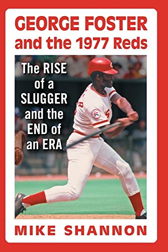 9780786464517: George Foster and the 1977 Reds: The Rise of a Slugger and the End of an Era