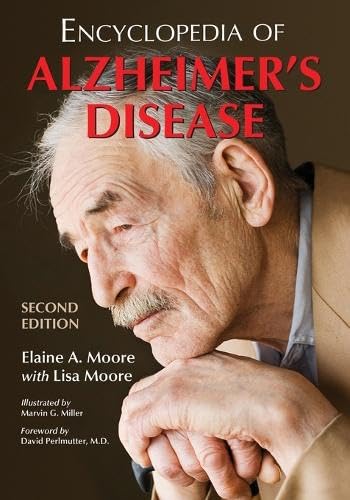 Encyclopedia of Alzheimer?s Disease; With Directories of Research, Treatment and Care Facilities,...