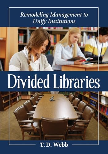 Beispielbild fr Divided Libraries: Remodeling Management to Unify Institutions zum Verkauf von WorldofBooks