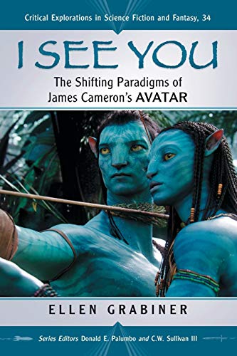 Imagen de archivo de I See You: The Shifting Paradigms of James Cameron's Avatar a la venta por Chiron Media