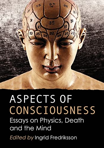 Aspects of Consciousness-Essays on Physics, Death and the Mind