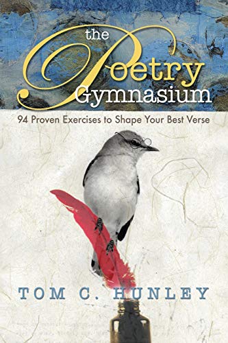 Stock image for The Poetry Gymnasium: 94 Proven Exercises to Shape Your Best Verse for sale by SecondSale