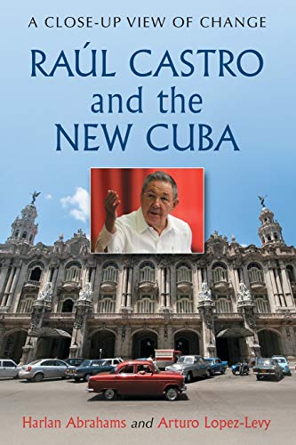 Beispielbild fr Raúl Castro and the New Cuba: A Close-Up View of Change zum Verkauf von ThriftBooks-Atlanta