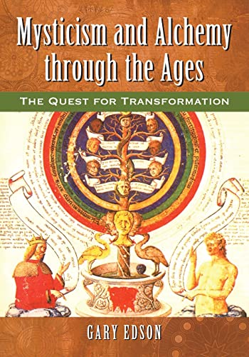 Mysticism and Alchemy through the Ages: The Quest for Transformation (9780786465316) by Edson, Gary