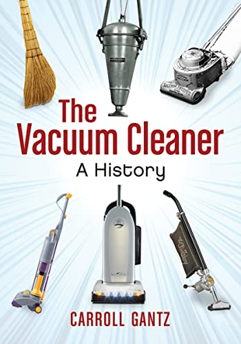 Beispielbild fr The Vacuum Cleaner: A History zum Verkauf von BooksRun