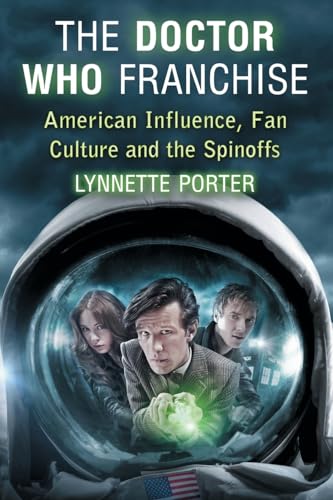 Beispielbild fr The Doctor Who Franchise: American Influence, Fan Culture and the Spinoffs zum Verkauf von Ergodebooks