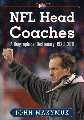 Stock image for NFL Head Coaches: A Biographical Dictionary, 1920-2011 for sale by ThriftBooks-Atlanta