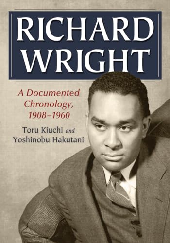 9780786465675: Richard Wright: A Documented Chronology, 1908-1960