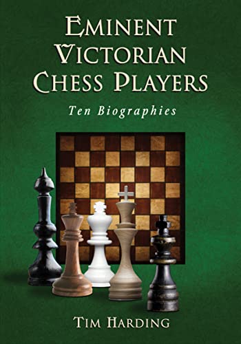 Eminent Victorian Chess Players - Ten Biographies