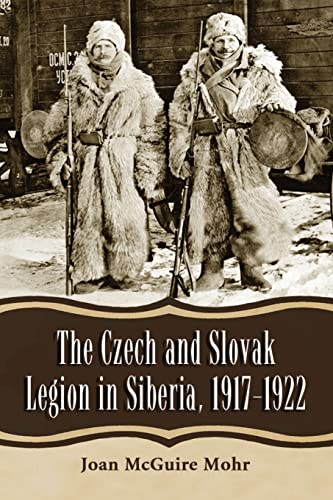 The Czech and Slovak Legion in Siberia, 1917-1922