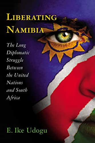 Imagen de archivo de Liberating Namibia The Long Diplomatic Struggle Between the United Nations and South Africa a la venta por PBShop.store US