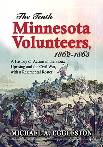 Imagen de archivo de The Tenth Minnesota Volunteers, 1862-1865 a la venta por Chiron Media