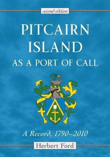 Pitcairn Island as a Port of Call - A Record, 1790?2010, 2d ed.