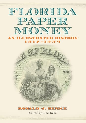 Florida Paper Money : An Illustrated History, 1817-1934