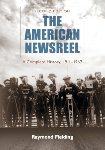 Beispielbild fr The American Newsreel: A Complete History, 1911-1967, 2d ed. zum Verkauf von Drew