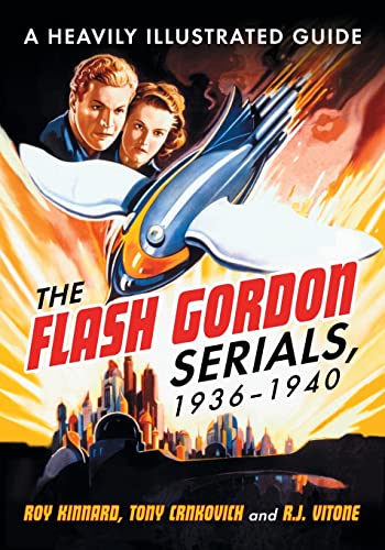 Stock image for The Flash Gordon Serials, 1936-1940: A Heavily Illustrated Guide for sale by Books Unplugged