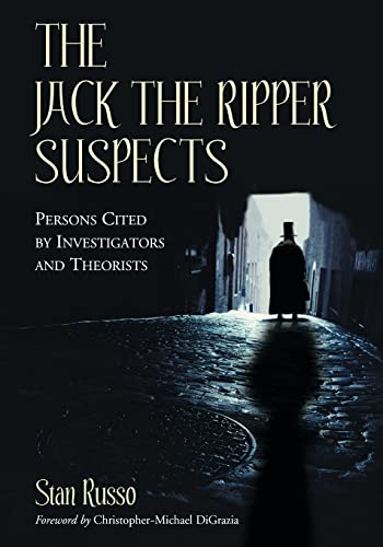 The Jack the Ripper Suspects: Persons Cited by Investigators and Theorists (9780786466245) by Russo, Stan