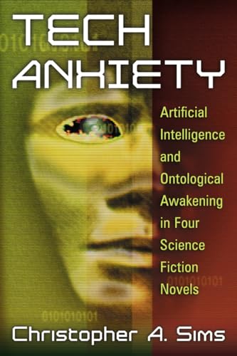 9780786466481: Tech Anxiety: Artificial Intelligence and Ontological Awakening in Four Science Fiction Novels