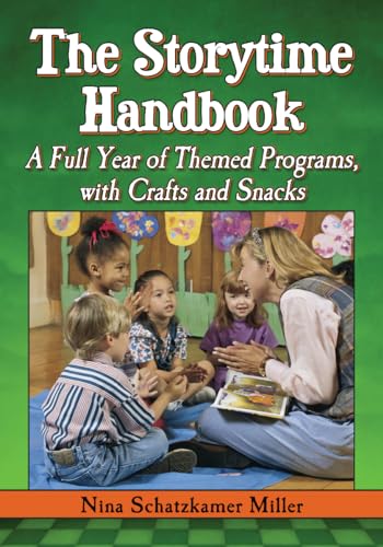 Stock image for The Storytime Handbook: A Full Year of Themed Programs, with Crafts and Snacks for sale by ThriftBooks-Dallas