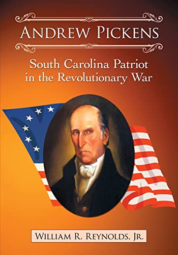 Andrew Pickens - South Carolina Patriot in the Revolutionary War