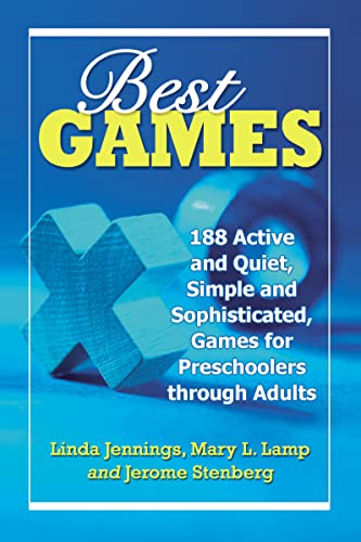 Best Games: 188 Active and Quiet, Simple and Sophisticated, Games for Preschoolers through Adults (9780786467075) by Jennings, Linda; Lamp, Mary L.; Stenberg, Jerome