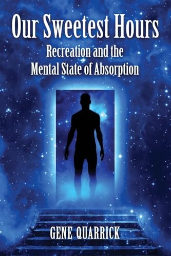 Our Sweetest Hours - Recreation and the Mental State of Absorption