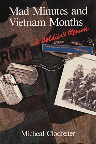Mad Minutes and Vietnam Months: A Soldier's Memoir (9780786467259) by Clodfelter, Micheal