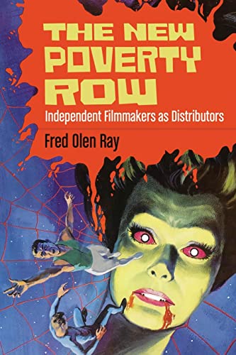 The New Poverty Row: Independent Filmmakers as Distributors (9780786467556) by Ray, Fred Olen