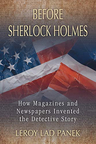 Beispielbild fr Before Sherlock Holmes : How Magazines and Newspapers Invented the Detective Story zum Verkauf von Better World Books: West