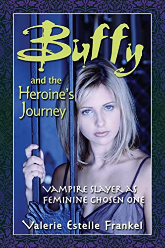 9780786467921: Buffy and the Heroine's Journey: Vampire Slayer as Feminine Chosen One