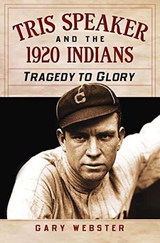 Stock image for Tris Speaker and the 1920 Indians: Tragedy to Glory for sale by GF Books, Inc.