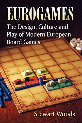 Eurogames : The Design, Culture and Play of Modern European Board Games - Stewart Woods