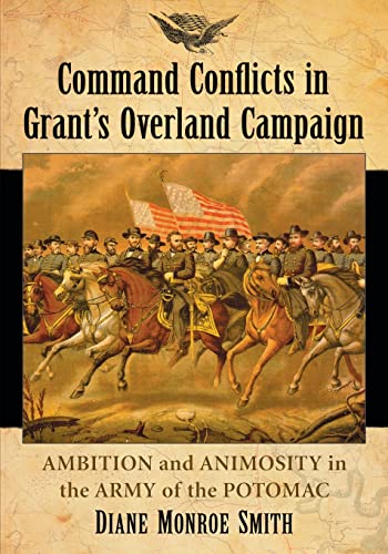Stock image for Command Conflicts in Grant's Overland Campaign: Ambition and Animosity in the Army of the Potomac for sale by HPB-Diamond