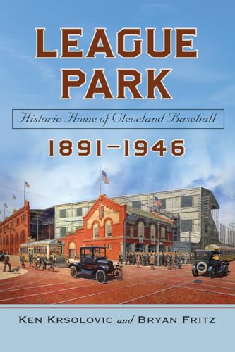 Beispielbild fr League Park: Historic Home of Cleveland Baseball, 1891-1946 zum Verkauf von ThriftBooks-Dallas