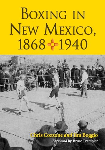 Stock image for Boxing in New Mexico : A History, 1868-1940 for sale by Better World Books: West