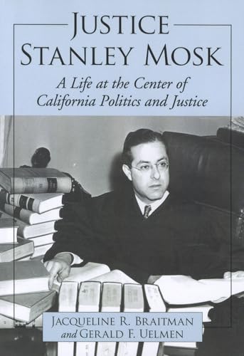 Stock image for Justice Stanley Mosk: A Life at the Center of California Politics and Justice for sale by GoldenWavesOfBooks