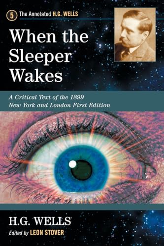 9780786468737: When the Sleeper Wakes: A Critical Text of the 1899 New York and London First Edition, with an Introduction and Appendices (The Annotated H.G. Wells, 5)