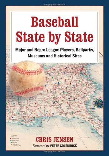 9780786468959: Baseball State by State: Major and Negro League Players, Ballparks, Museums and Historical Sites