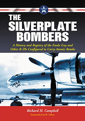Beispielbild fr The Silverplate Bombers: A History and Registry of the Enola Gay and Other B-29's Configured to Carry Atomic Bombs zum Verkauf von Revaluation Books