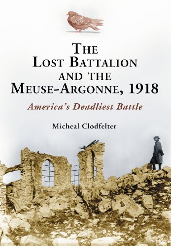 Beispielbild fr The Lost Battalion and the Meuse-Argonne, 1918: America's Deadliest Battle zum Verkauf von Chiron Media