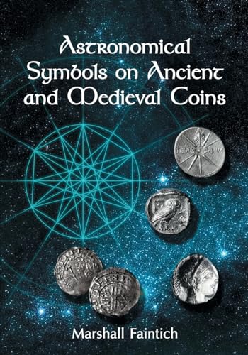 Stock image for Astronomical Symbols on Ancient and Medieval Coins for sale by Book Deals