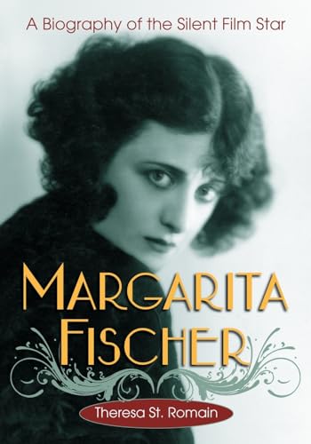 9780786469338: Margarita Fischer: A Biography of the Silent Film Star