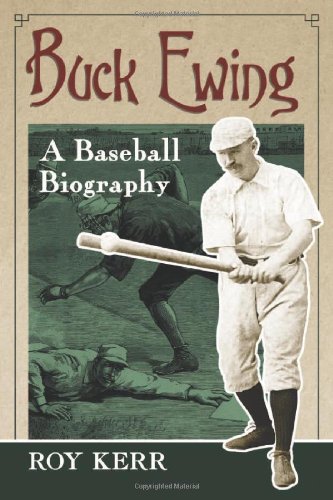 Imagen de archivo de Buck Ewing: A Baseball Biography a la venta por Chiron Media