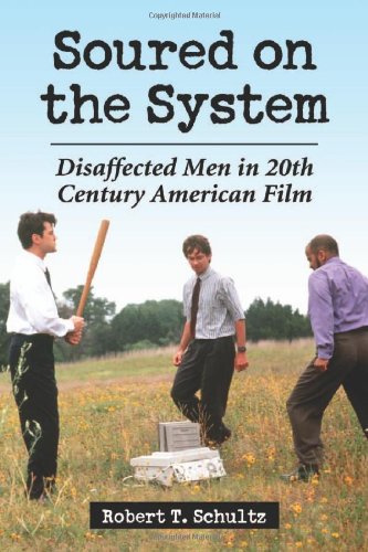 Soured on the System: Disaffected Men in 20th Century American Film