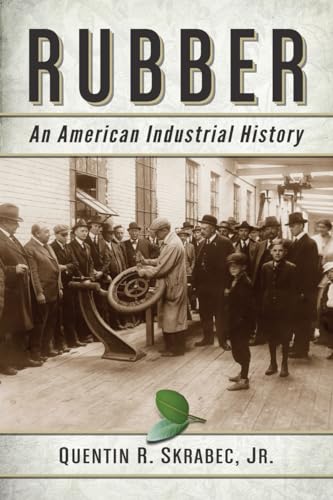 Imagen de archivo de Rubber: An American Industrial History a la venta por Revaluation Books