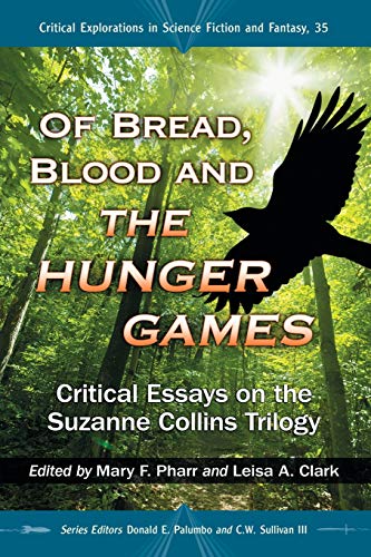 Of Bread, Blood and The Hunger Games - Critical Essays on the Suzanne Collins Trilogy