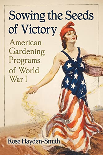 Beispielbild fr Sowing the Seeds of Victory: American Gardening Programs of World War I zum Verkauf von BooksRun