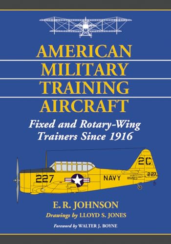 Stock image for American Military Training Aircraft: Fixed and Rotary-wing Trainers Since 1916 for sale by Revaluation Books