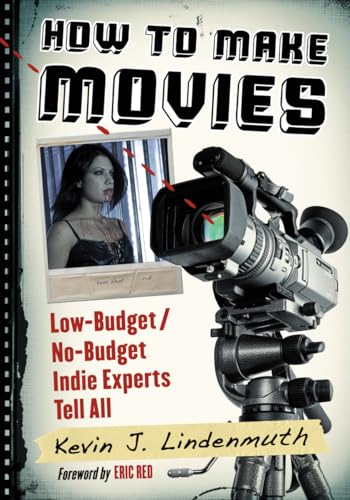 Beispielbild fr How to Make Movies: Low-Budget/No-Budget Indie Experts Tell All zum Verkauf von SecondSale