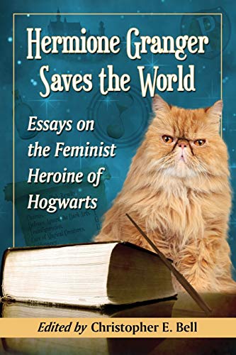 Beispielbild fr Hermione Granger Saves the World: Essays on the Feminist Heroine of Hogwarts zum Verkauf von BooksRun